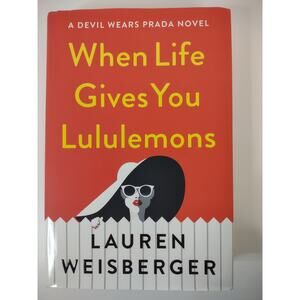 When Life Gives You Lululemons Hardcover by Lauren Weisberger 2018 VERY GOOD